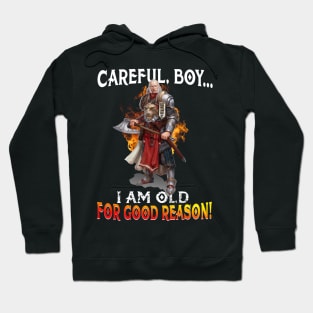 Careful Boy I_m Old For Good Reason Hoodie